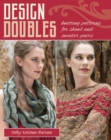 Image for Design doubles: knitting patterns for shawl and sweater pairs