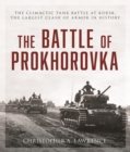 Image for Battle of Prokhorovka: The Tank Battle at Kursk, the Largest Clash of Armor in History