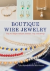 Image for Boutique Wire Jewelry: Easy and Elegant Necklaces, Bracelets, Rings, and Earrings