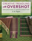 Image for Creative treadling with overshot: explorations in weave structure &amp; 36 projects