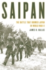 Image for Saipan: The Battle That Doomed Japan in World War II