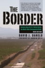 Image for The border: journeys along the U.S.-Mexico border, the world&#39;s most consequential divide