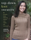 Image for Top-Down Knit Sweaters: 16 Versatile Styles Featuring Texture, Lace, Cables, and Colorwork