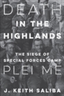 Image for Death in the Highlands: The Siege of Special Forces Camp Plei Me