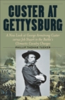 Image for Custer at Gettysburg: A New Look at George Armstrong Custer versus Jeb Stuart in the Battle&#39;s Climactic Cavalry Charges