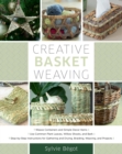 Image for Creative Basket Weaving: Step-by-Step Instructions for Gathering and Drying, Braiding, Weaving, and Projects
