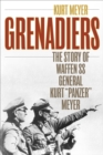 Image for Grenadiers: the story of Waffen SS General Kurt &#39;Panzer&#39; Meyer