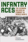 Image for Infantry Aces: The German Soldier in Combat in World War II