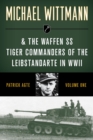 Image for Michael Wittmann &amp; The Waffen SS Tiger Commanders of the Leibstandarte in WWII