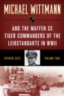 Image for Michael Wittmann &amp; The Waffen SS Tiger Commanders of the Leibstandarte in WWII. Volume 2