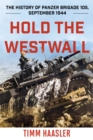 Image for Hold the Westwall: the history of Panzer Brigade 105, September 1944