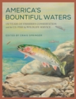 Image for America&#39;s bountiful waters: 150 years of fisheries conservation and the U.S. Fish &amp; Wildlife Service