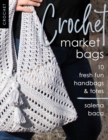 Image for Crochet Market Bags: 10 Fresh Fun Handbags &amp; Totes