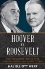 Image for Hoover vs. Roosevelt: two presidents&#39; battle over feeding Europe and going to war