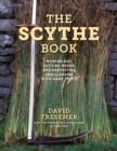 Image for The Scythe Book: Mowing Hay, Cutting Weeds, and Harvesting Small Grains With Hand Tools