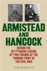 Image for Armistead and Hancock  : behind the Gettysburg legend of two friends at the turning point of the Civil War