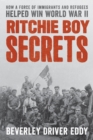 Image for The Ritchie Boys: How a Top-Secret Unit of Immigrants and Refugees Helped Win World War II