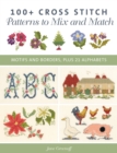 Image for 100+ cross stitch patterns to mix and match  : motifs and borders, plus 21 alphabets