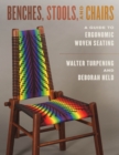 Image for Benches, stools, and chairs  : a guide to ergonomic woven seating