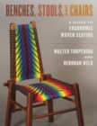 Image for Benches, stools, and chairs: a guide to ergonomic woven seating