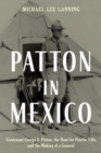 Image for Patton in Mexico: Lieutenant George S. Patton, the Hunt for Pancho Villa, and the Making of a General
