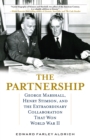 Image for The partnership  : George Marshall, Henry Stimson, and the extraordinary collaboration that won World War II