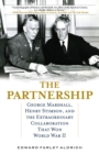 Image for The Partnership: George Marshall, Henry Stimson, and the Extraordinary Collaboration That Won World War II