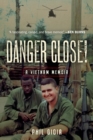 Image for Danger Close!: A Vietnam Memoir