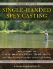 Image for Single-Handed Spey Casting: Solutions to Casts, Obstructions, Tight Spots, and Other Casting Challenges of Real-Life Fishing