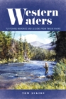 Image for Western waters  : fly-fishing memories and lessons from twelve rivers