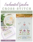 Image for Enchanted garden cross-stitch  : 20 designs celebrating birds, blossoms, and the beauty in our own backyards