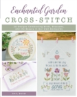 Image for Enchanted Garden Cross-Stitch: 20 Designs Celebrating Birds, Blossoms, and the Beauty in Our Own Backyards