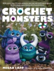Image for Crochet Monsters : With more than 35 body patterns and options for horns, limbs, antennae and so much more, you can mix and match options for thousands upon thousands of possibilities!