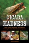 Image for Cicada Madness : Timing, Fishing Techniques, and Patterns for Cracking the Code of Epic Cicada Emergences