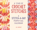 Image for A Year of Crochet Stitches : A Stitch-a-Day Perpetual Calendar