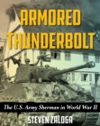 Image for Armored Thunderbolt : The U.S. Army Sherman in World War II