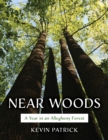 Image for Near woods  : a year in an Allegheny Forest