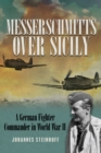Image for Messerschmitts over Sicily  : a German Fighter Commander in World War II