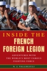Image for Inside the French Foreign Legion: adventures with the world&#39;s most famous fighting force