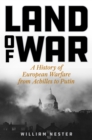 Image for Land of War: A History of European Warfare from Achilles to Putin