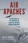 Image for Air Apaches : The True Story of the 345th Bomb Group and Its Low, Fast, and Deadly Missions in World War II