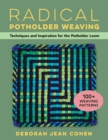 Image for Radical Potholder Weaving : 100+ Fun-to-Weave Patterns; Techniques and Inspiration to Plan Your Own Designs