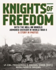 Image for Knights of Freedom: A Tank Platoon Commander&#39;s Experience in World War II April 1941 to 10 March 1946 Company F, 66Th. Armored Regiment, 2nd Armored Division