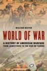 Image for World of War : A History of American Warfare from Jamestown to the War on Terror