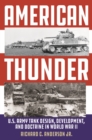 Image for American Thunder: U.S. Army Tank Design, Development, and Doctrine in World War II