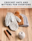 Image for Crochet Hats and Mittens for Everyone : Winter Essentials in Sizes Newborn to Adult Large