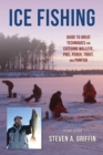 Image for Ice fishing  : guide to great techniques for catching walleye, pike, perch, trout, and panfish