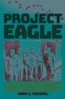 Image for Project Eagle : The Top-Secret OSS Operation That Sent Polish Spies behind Enemy Lines in World War II