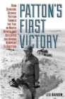Image for Patton&#39;s First Victory : How General George Patton Turned the Tide in North Africa and Defeated the Afrika Korps at El Guettar