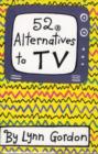 Image for 52 Alternatives to TV
